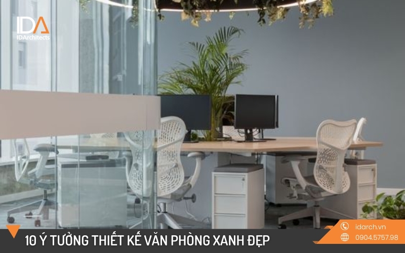 10  mau thiet ke van phong xanh dep hien dai   xu huong cua tuong lai